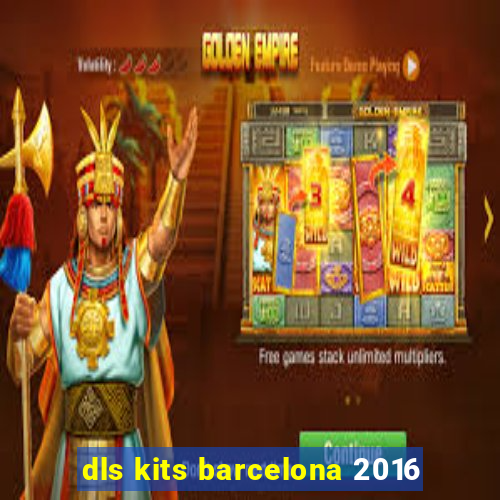 dls kits barcelona 2016